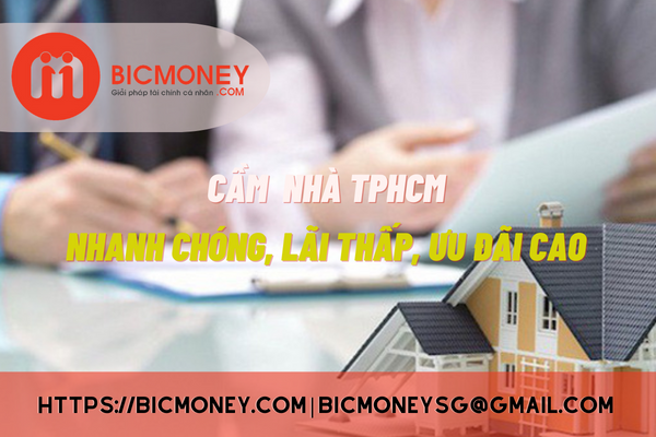 Dịch vụ cầm nhà TPHCM định giá cao lãi suất thấp