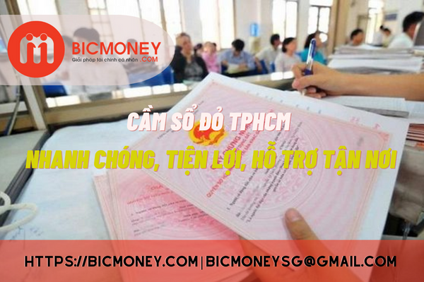 Vay thế chấp sổ hồng TPHCM uy tín, giải ngân nhanh