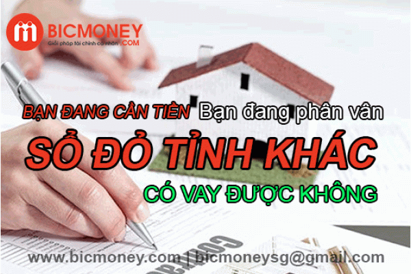 Vay thế chấp sổ đỏ khác tỉnh