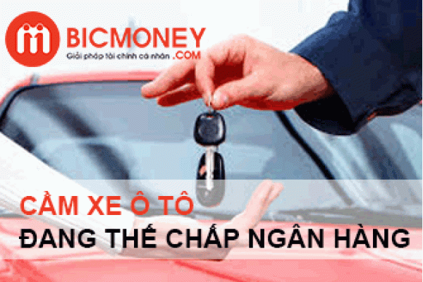 Cầm xe ô tô đang thế chấp ngân hàng