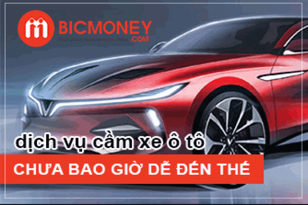 Giới thiệu đôi nét về dịch vụ cầm xe ô tô của BICMONEY