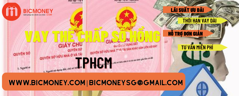 Chọn dịch vụ vay thế chấp sổ hồng TPHCM tại Bicmoney
